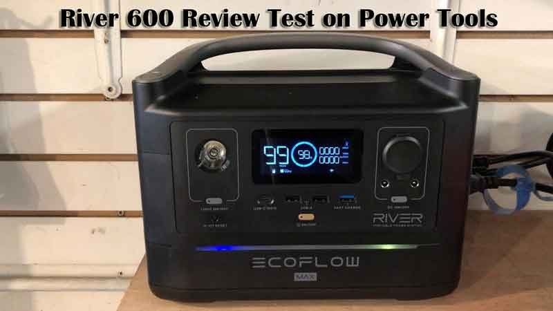 River 600 Review Test on Power Tools