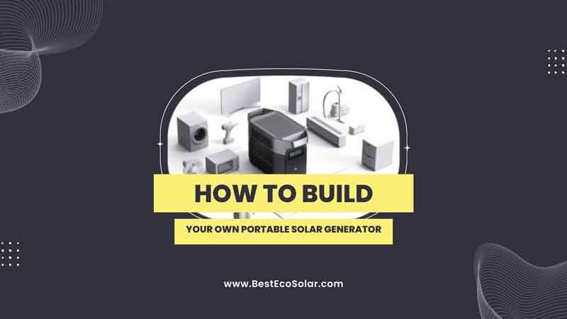 How to Build Your Own Portable Solar Generator