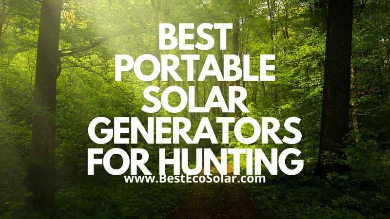 Best Portable Solar Generators for Hunting