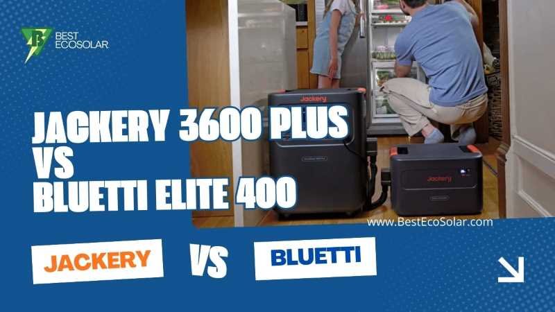 Jackery 3600 Plus VS BLUETTI Elite 400