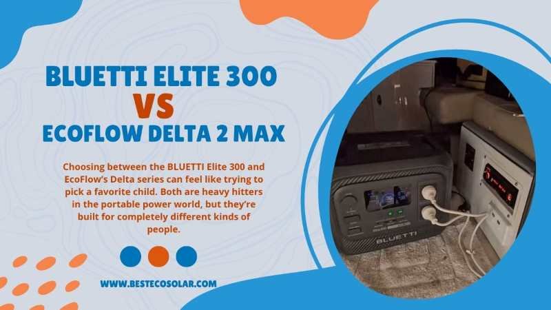 BLUETTI Elite 300 vs EcoFlow Delta 2 Max