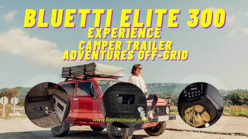 Bluetti Elite 300 Experience