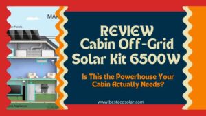 Cabin Off-Grid Solar Kit 6500W Review